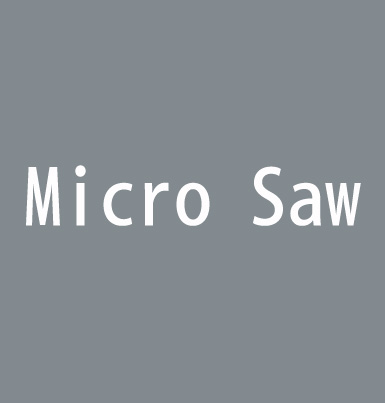 Micro Saw